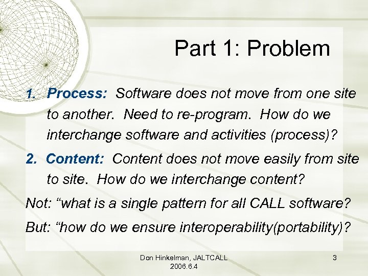 Part 1: Problem 1. Process: Software does not move from one site to another.