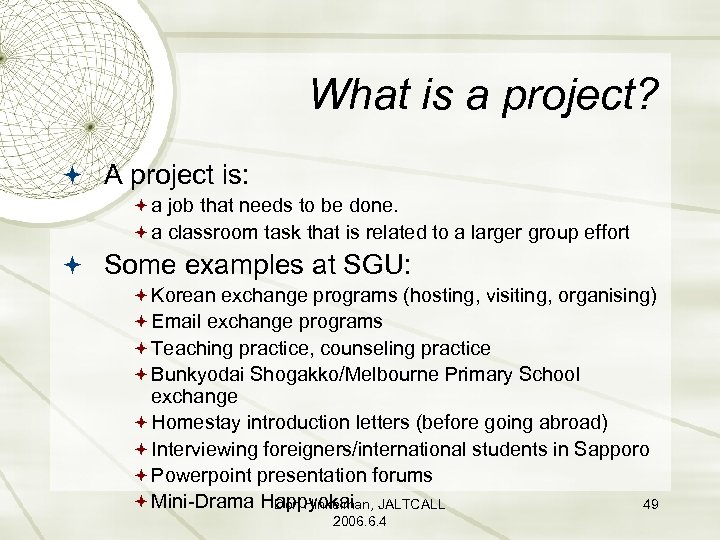 What is a project? A project is: a job that needs to be done.