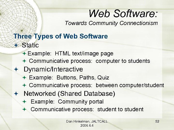 Web Software: Towards Community Connectionism Three Types of Web Software Static Example: HTML text/image