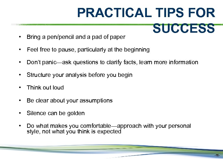  • PRACTICAL TIPS FOR SUCCESS Bring a pen/pencil and a pad of paper