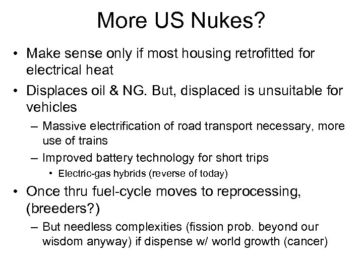 More US Nukes? • Make sense only if most housing retrofitted for electrical heat