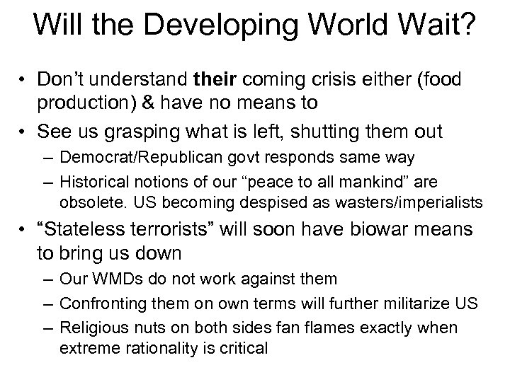 Will the Developing World Wait? • Don’t understand their coming crisis either (food production)