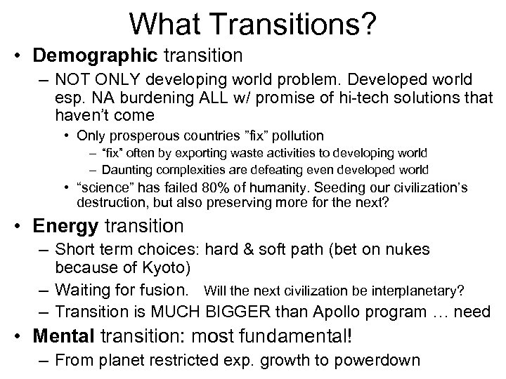 What Transitions? • Demographic transition – NOT ONLY developing world problem. Developed world esp.