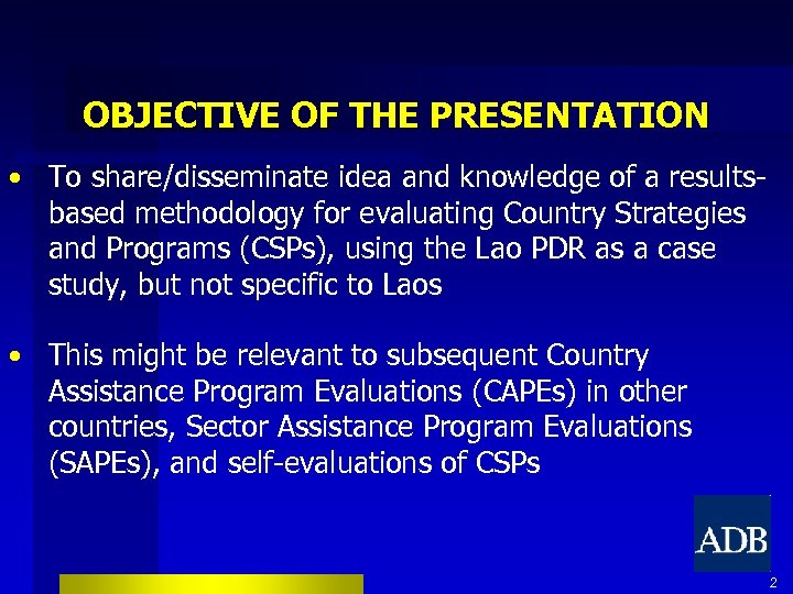 OBJECTIVE OF THE PRESENTATION • To share/disseminate idea and knowledge of a resultsbased methodology