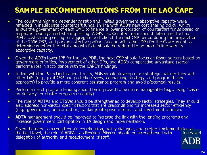 SAMPLE RECOMMENDATIONS FROM THE LAO CAPE • The country’s high aid dependency ratio and
