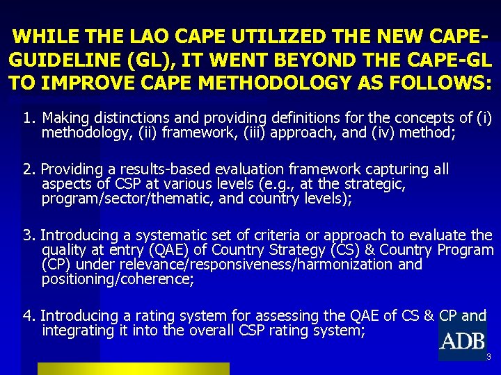 WHILE THE LAO CAPE UTILIZED THE NEW CAPEGUIDELINE (GL), IT WENT BEYOND THE CAPE-GL