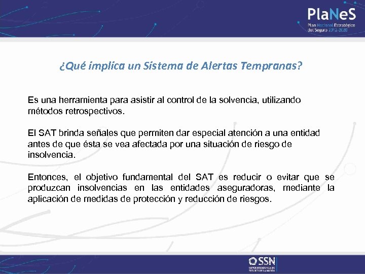 ¿Qué implica un Sistema de Alertas Tempranas? Es una herramienta para asistir al control