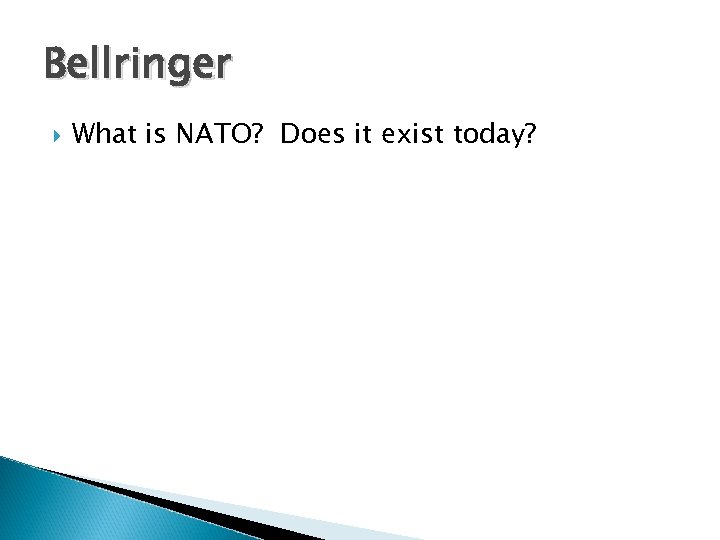 Bellringer What is NATO? Does it exist today? 
