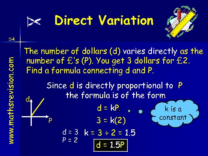 Direct Variation www. mathsrevision. com S 4 The number of dollars (d) varies directly