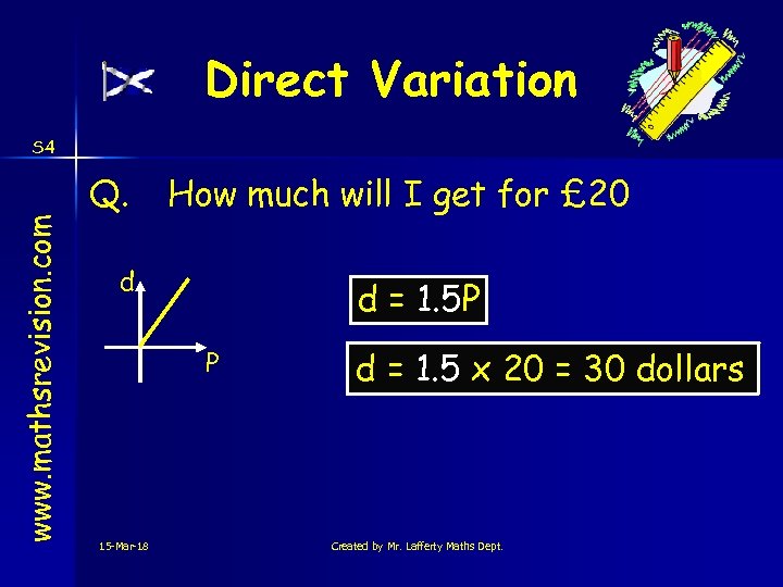 Direct Variation www. mathsrevision. com S 4 Q. How much will I get for