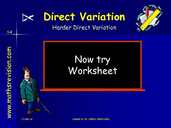 Direct Variation Harder Direct Variation www. mathsrevision. com S 4 Now try Worksheet 15