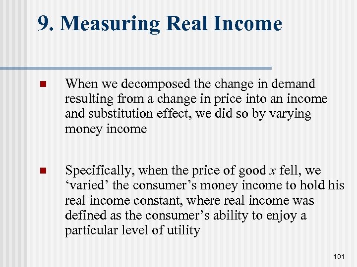 9. Measuring Real Income n When we decomposed the change in demand resulting from