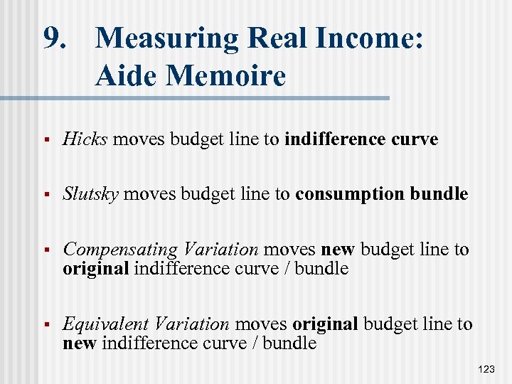 9. Measuring Real Income: Aide Memoire § Hicks moves budget line to indifference curve