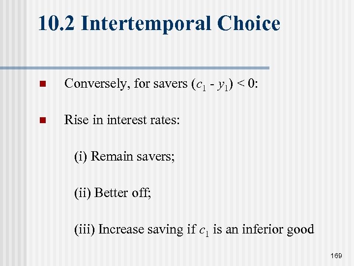 10. 2 Intertemporal Choice n Conversely, for savers (c 1 - y 1) <