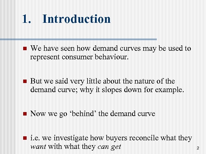 1. Introduction n We have seen how demand curves may be used to represent