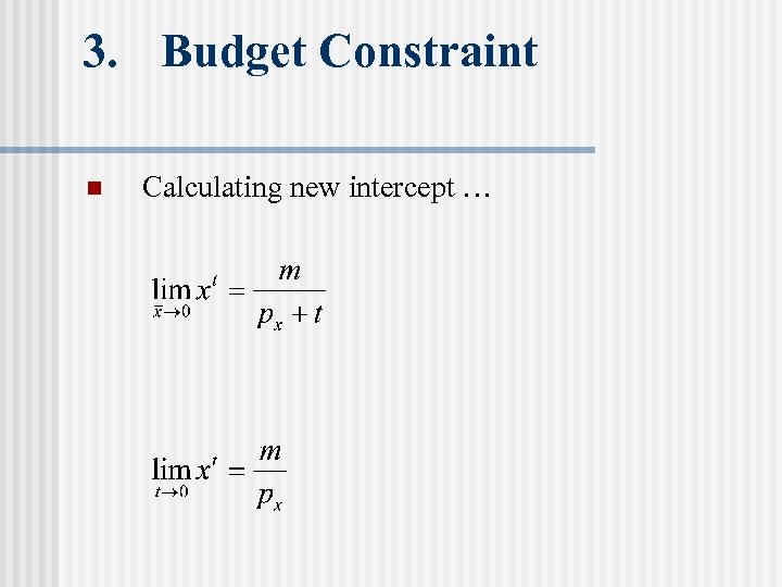 3. Budget Constraint n Calculating new intercept … 