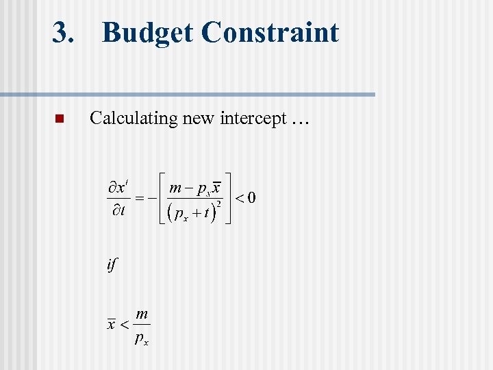 3. Budget Constraint n Calculating new intercept … 