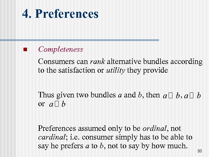 4. Preferences n Completeness Consumers can rank alternative bundles according to the satisfaction or