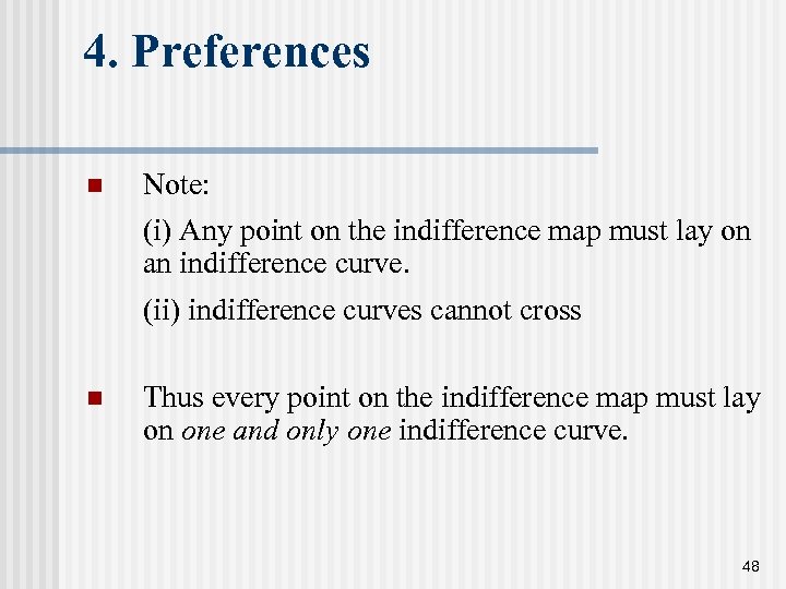 4. Preferences n Note: (i) Any point on the indifference map must lay on