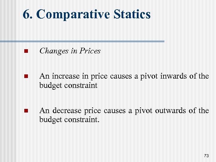 6. Comparative Statics n Changes in Prices n An increase in price causes a