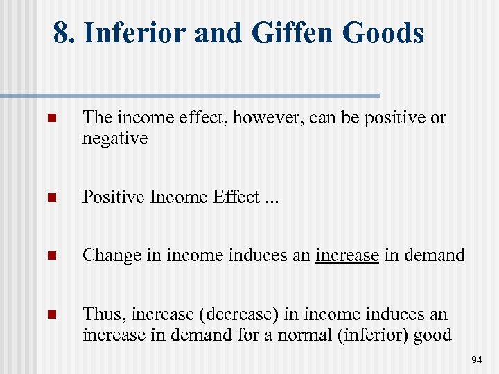 8. Inferior and Giffen Goods n The income effect, however, can be positive or