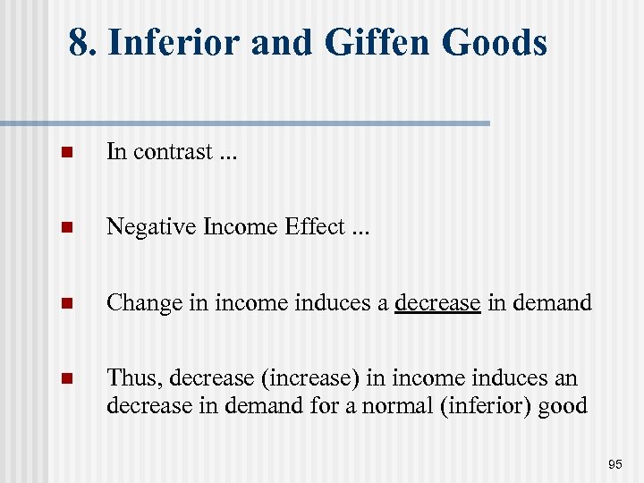 8. Inferior and Giffen Goods n In contrast. . . n Negative Income Effect.