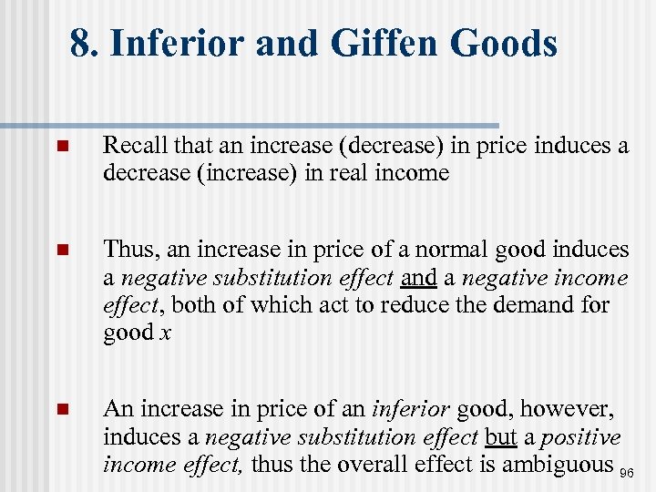 8. Inferior and Giffen Goods n Recall that an increase (decrease) in price induces