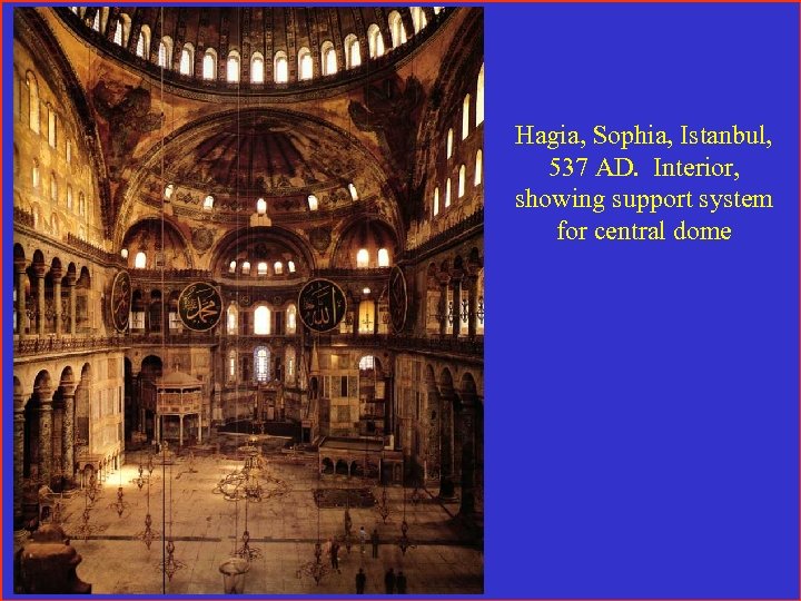 Hagia, Sophia, Istanbul, 537 AD. Interior, showing support system for central dome 