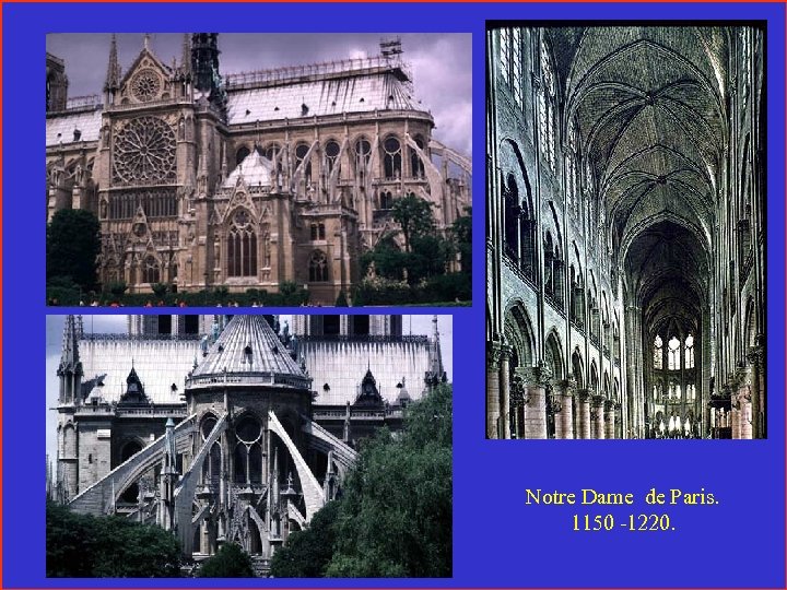 Notre Dame de Paris. 1150 -1220. 