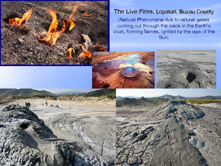 The Live Fires, Lopatari, Buzau County (Natural Phenomena due to natural gases coming out