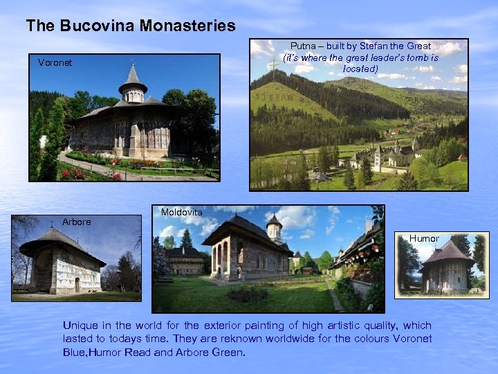 The Bucovina Monasteries Putna – built by Stefan the Great (it’s where the great