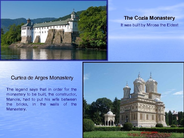 The Cozia Monastery It was built by Mircea the Eldest Curtea de Arges Monastery