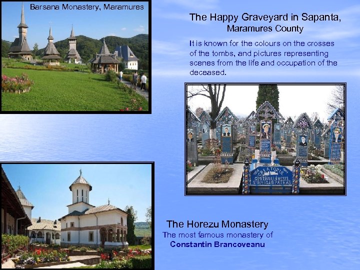 Barsana Monastery, Maramures The Happy Graveyard in Sapanta, Maramures County It is known for