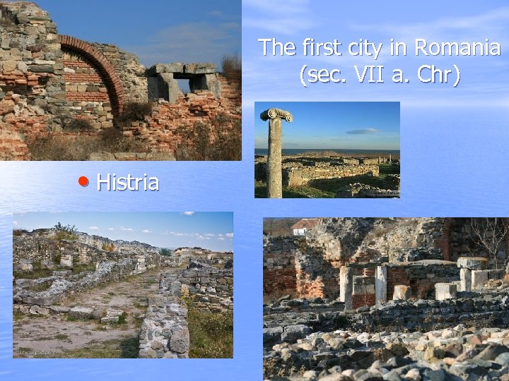 The first city in Romania (sec. VII a. Chr) • Histria 