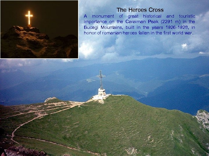 The Heroes Cross A monument of great historical and touristic importance on the Caraiman