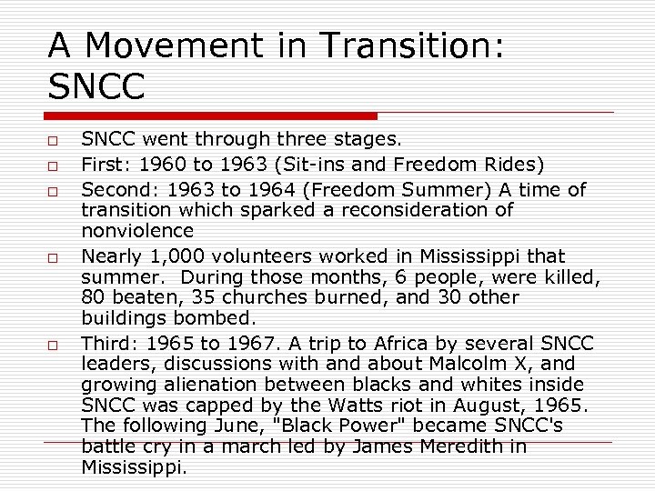 A Movement in Transition: SNCC o o o SNCC went through three stages. First: