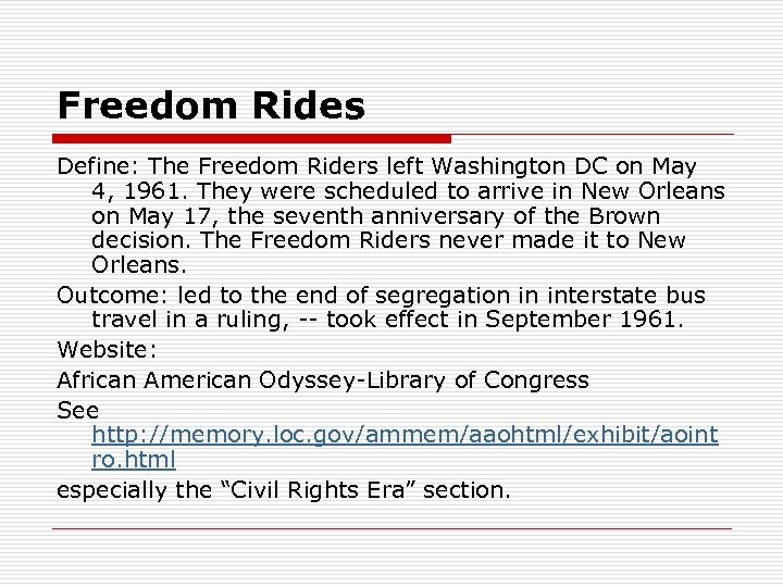 Freedom Rides Define: The Freedom Riders left Washington DC on May 4, 1961. They