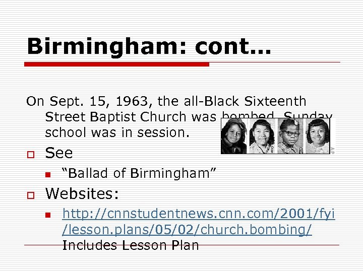 Birmingham: cont… On Sept. 15, 1963, the all-Black Sixteenth Street Baptist Church was bombed.