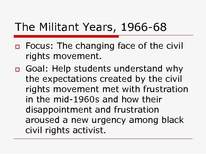The Militant Years, 1966 -68 o o Focus: The changing face of the civil