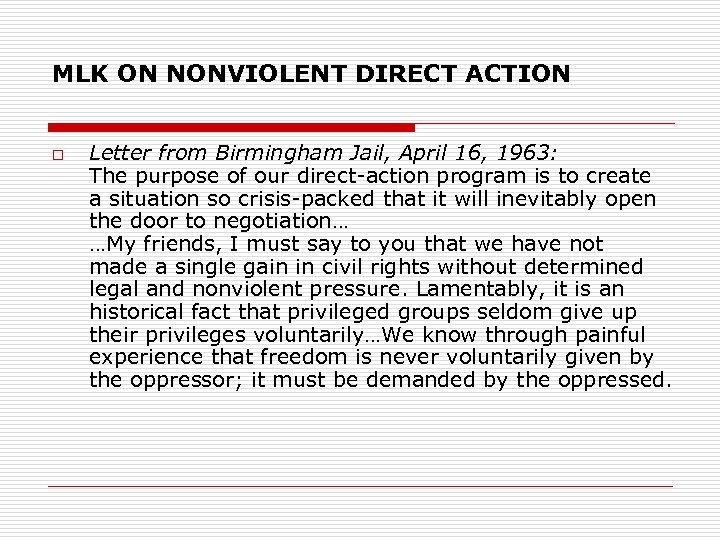 MLK ON NONVIOLENT DIRECT ACTION o Letter from Birmingham Jail, April 16, 1963: The