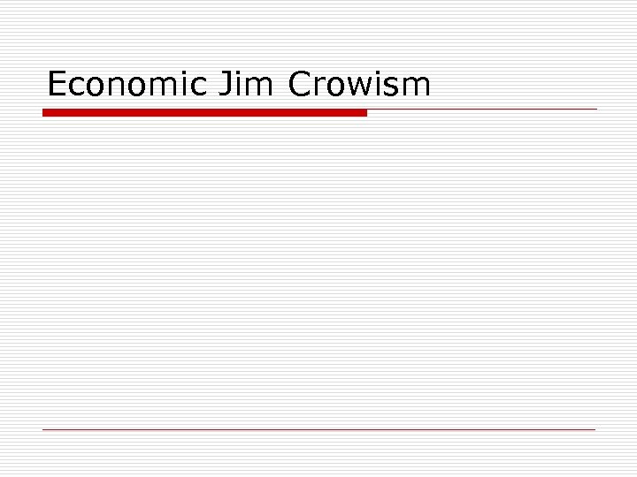 Economic Jim Crowism 