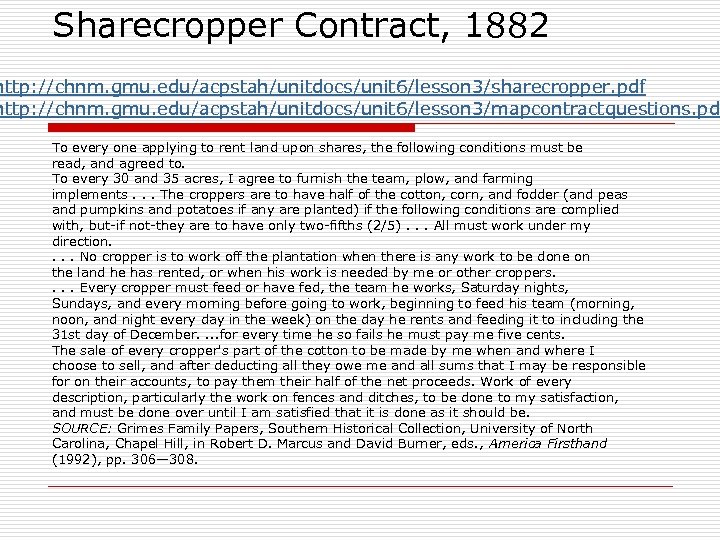 Sharecropper Contract, 1882 http: //chnm. gmu. edu/acpstah/unitdocs/unit 6/lesson 3/sharecropper. pdf http: //chnm. gmu. edu/acpstah/unitdocs/unit