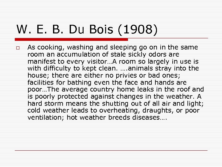 W. E. B. Du Bois (1908) o As cooking, washing and sleeping go on