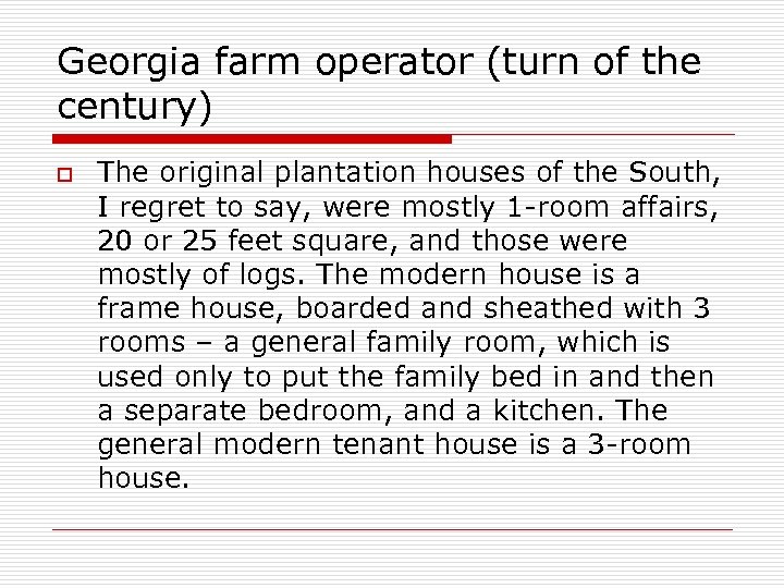 Georgia farm operator (turn of the century) o The original plantation houses of the