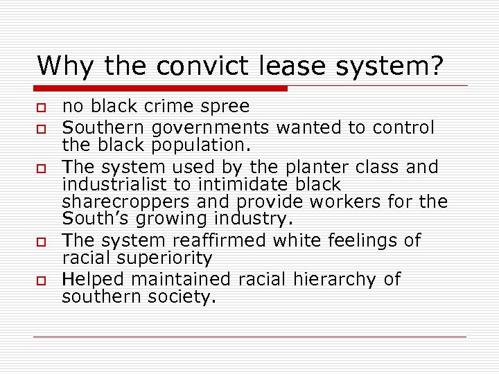 Why the convict lease system? o o o no black crime spree Southern governments