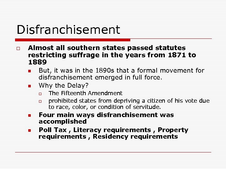 Disfranchisement o Almost all southern states passed statutes restricting suffrage in the years from