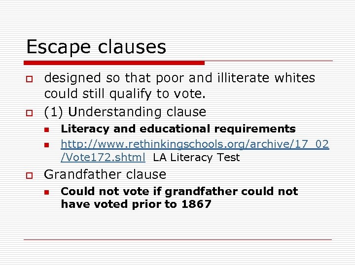 Escape clauses o o designed so that poor and illiterate whites could still qualify