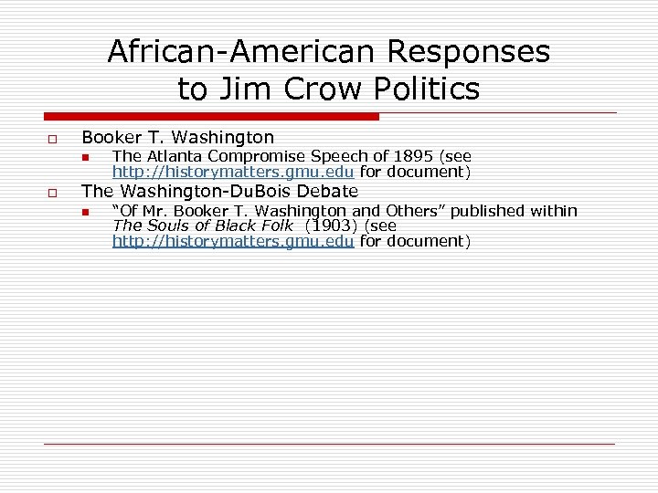 African-American Responses to Jim Crow Politics o Booker T. Washington n o The Atlanta