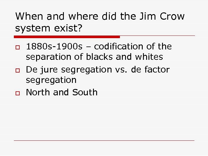 When and where did the Jim Crow system exist? o o o 1880 s-1900