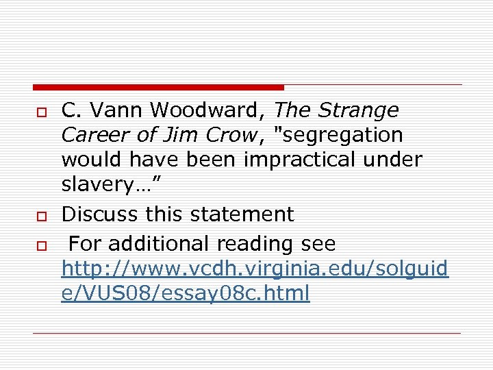 o o o C. Vann Woodward, The Strange Career of Jim Crow, 